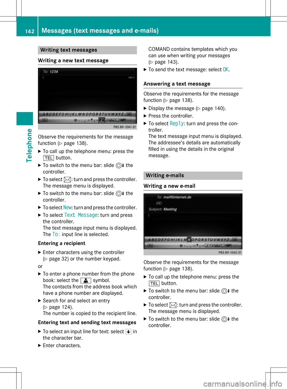 MERCEDES-BENZ E-Class 2016 W213 Comand Manual Writing text messages
Writing a new text message
Observe the requirements for the message
function (
Ypage 138).
XTo call up the telephone menu: press the
% button.
XTo switch to the menu bar: slide 6 MERCEDES-BENZ E-Class 2016 W213 Comand Manual Writing text messages
Writing a new text message
Observe the requirements for the message
function (
Ypage 138).
XTo call up the telephone menu: press the
% button.
XTo switch to the menu bar: slide 6
