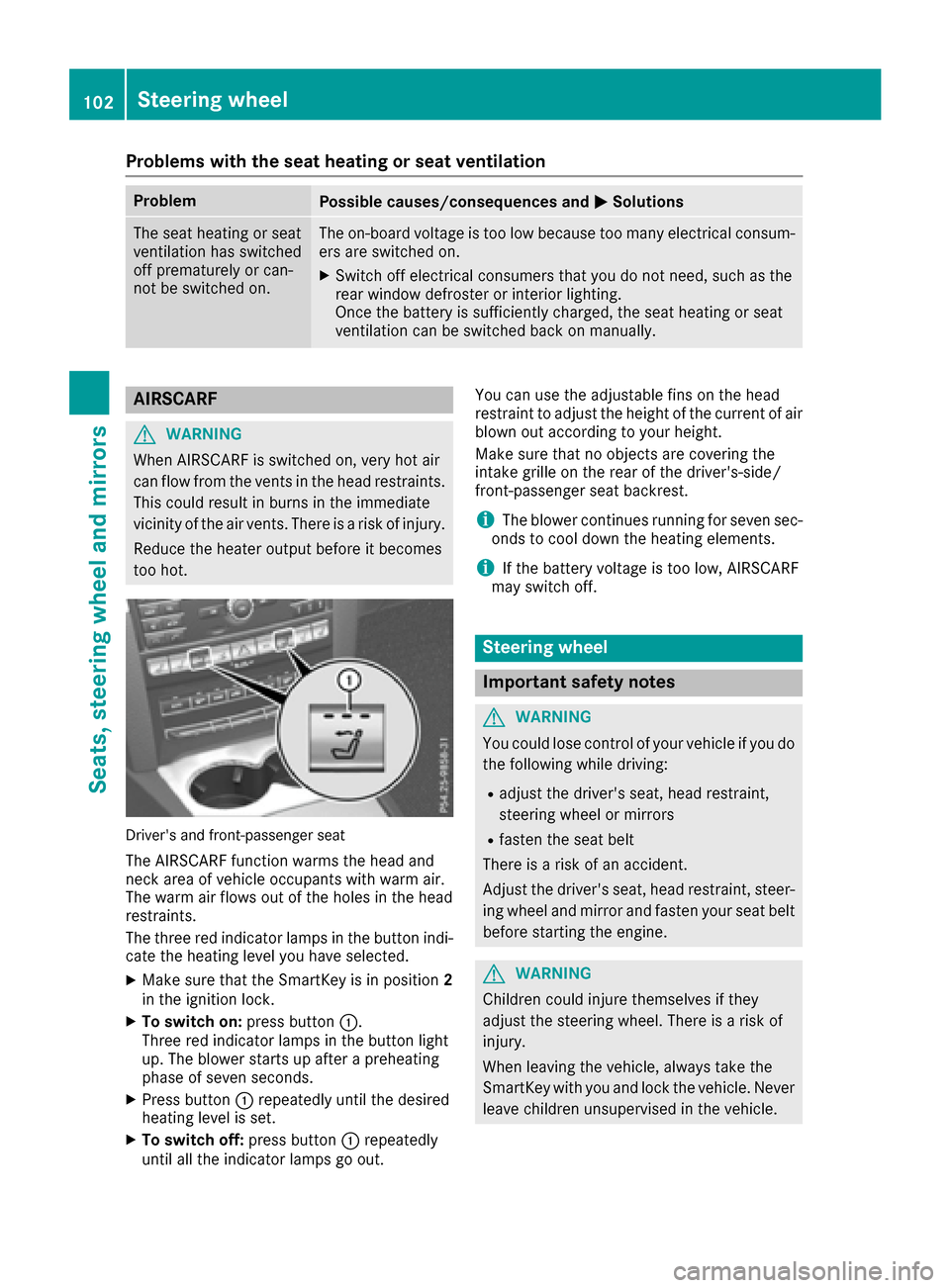 MERCEDES-BENZ E-Class CABRIOLET 2016 C207 Owners Manual Problems with the seat heating or seat ventilation
ProblemPossible causes/consequences andMSolutions
The seat heating or seat
ventilation has switched
off prematurely or can-
not be switched on.The on MERCEDES-BENZ E-Class CABRIOLET 2016 C207 Owners Manual Problems with the seat heating or seat ventilation
ProblemPossible causes/consequences andMSolutions
The seat heating or seat
ventilation has switched
off prematurely or can-
not be switched on.The on