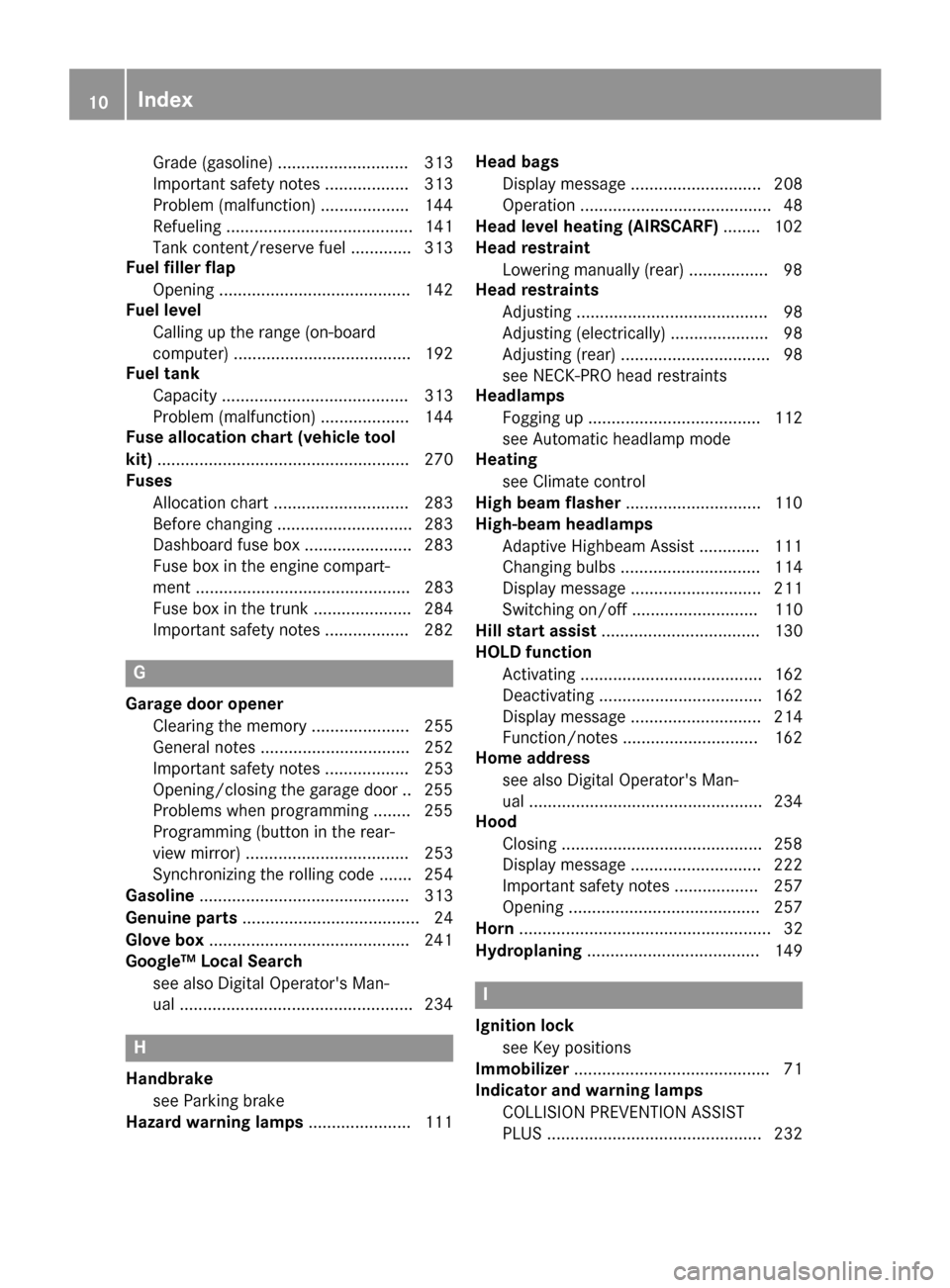 MERCEDES-BENZ E-Class CABRIOLET 2016 C207 Owners Manual Grade (gasoline) ............................ 313
Important safety notes .................. 313
Problem (malfunction) ...................144
Refueling ........................................ 141
Tank