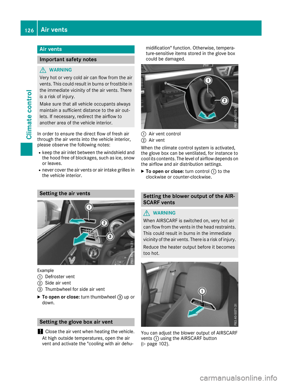 MERCEDES-BENZ E-Class CABRIOLET 2016 C207 Owners Manual Air vents
Important safety notes
GWARNIN G
Ver yhot or ver ycold air can flo wfrom th eair
vents .This could result in burn sor frostbit ein
th eimmediat evicinity of th eair vents .There
is aris kof 