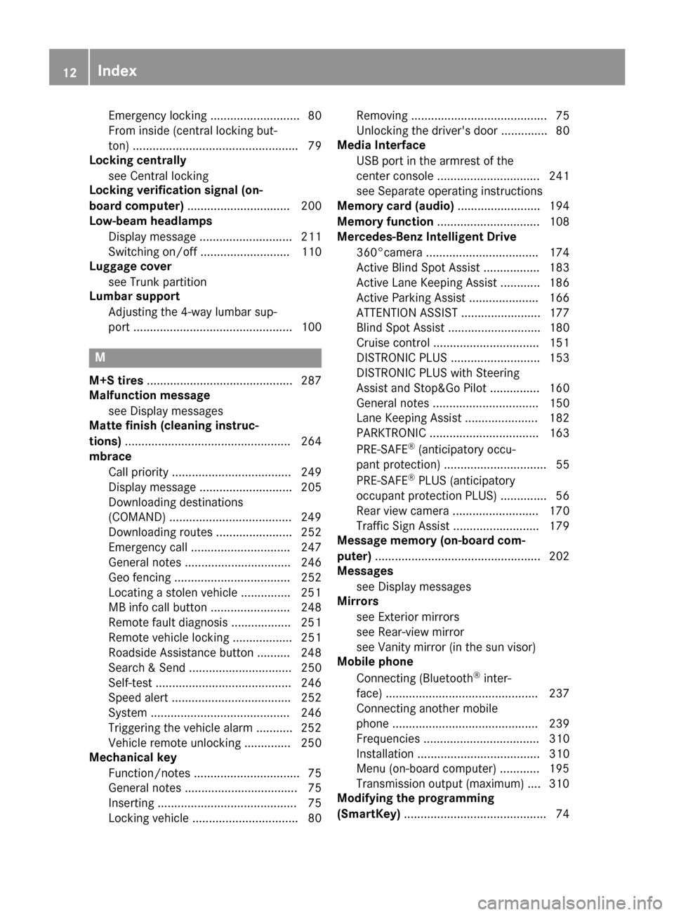 MERCEDES-BENZ E-Class CABRIOLET 2016 C207 Owners Manual Emergency locking ........................... 80
From inside (central locking but-
ton) .................................................. 79
Locking centrally
see Central locking
Locking verification