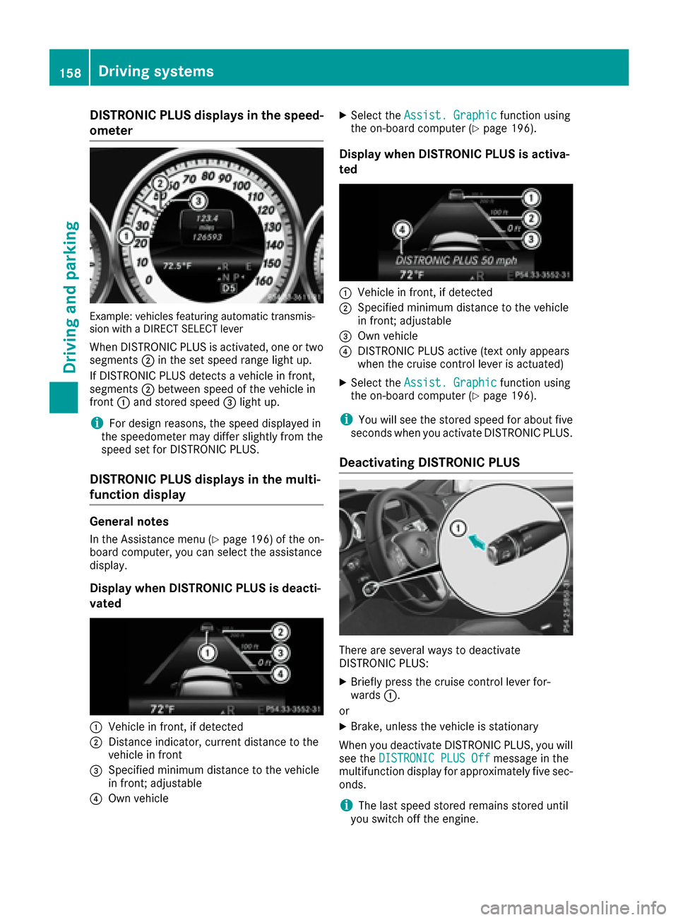 MERCEDES-BENZ E-Class CABRIOLET 2016 C207 Owners Manual DISTRONICPLUS display sin th espeed -
ometer
Example: vehicles featurin gautomatic transmis -
sio nwit h a DIREC TSELECT lever
Whe nDISTRONIC PLU Sis activated, on eor tw o
segments ;in th eset speed 