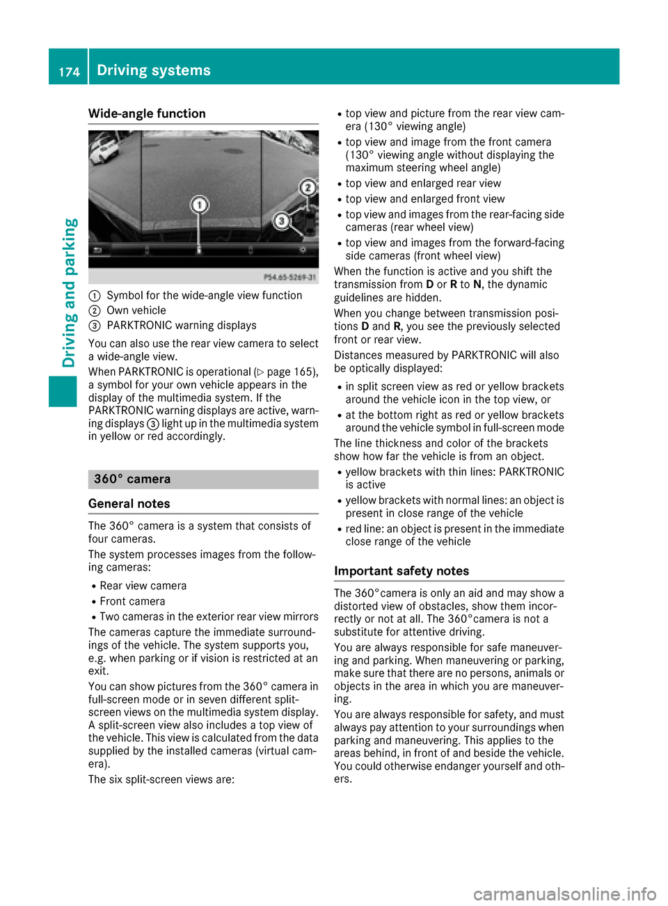 MERCEDES-BENZ E-Class CABRIOLET 2016 C207 Owners Manual Wide-angle function
:Symbol for the wide-angle view function
;Own vehicle
=PARKTRONIC warning displays
You can also use the rear view camera to select
a wide-angle view.
When PARKTRONIC is operational
