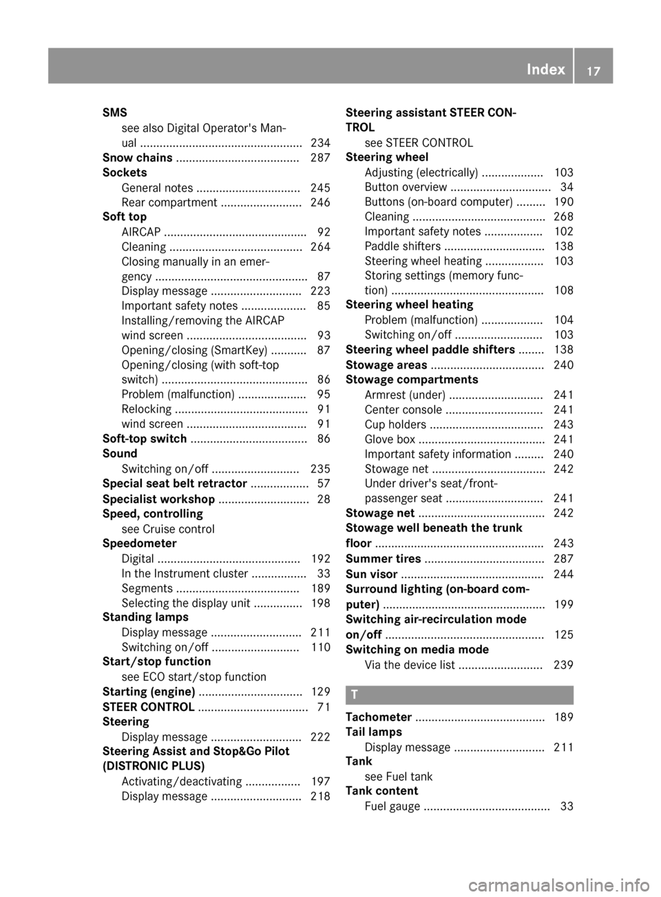 MERCEDES-BENZ E-Class CABRIOLET 2016 C207 Owners Manual SMSsee also Digital Operators Man-
ual .................................................. 234
Snow chains ...................................... 287
Sockets
General notes ............................ MERCEDES-BENZ E-Class CABRIOLET 2016 C207 Owners Manual SMSsee also Digital Operators Man-
ual .................................................. 234
Snow chains ...................................... 287
Sockets
General notes ............................