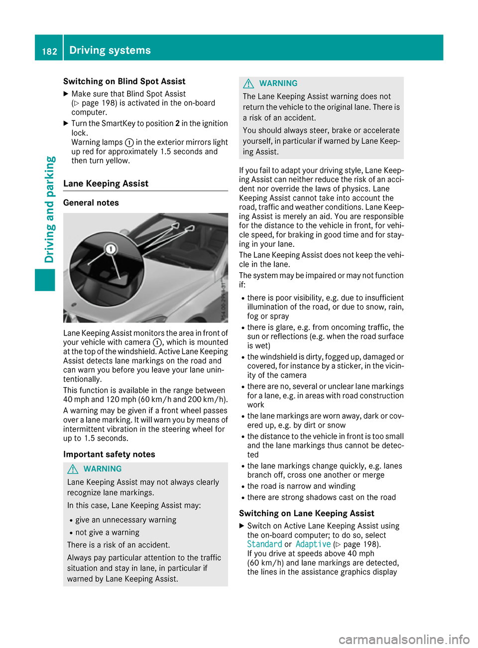 MERCEDES-BENZ E-Class CABRIOLET 2016 C207 Owners Manual Switching on Blind Spot Assist
XMake sure that Blind Spot Assist
(Ypage 198) is activated in the on-board
computer.
XTurn the SmartKey to position 2in the ignition
lock.
Warning lamps :in the exterior MERCEDES-BENZ E-Class CABRIOLET 2016 C207 Owners Manual Switching on Blind Spot Assist
XMake sure that Blind Spot Assist
(Ypage 198) is activated in the on-board
computer.
XTurn the SmartKey to position 2in the ignition
lock.
Warning lamps :in the exterior
