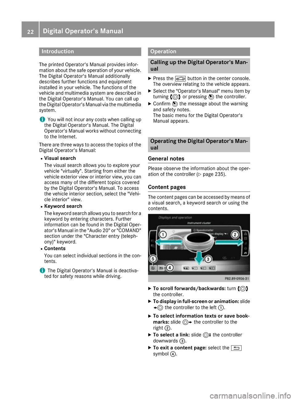 MERCEDES-BENZ E-Class CABRIOLET 2016 C207 Owners Guide Introduction
The printedOperators Manual provide sinfor-
mation about th esaf eoperation of your vehicle.
The Digital Operators Manual additionally
describe sfurther function sand equipmen t
install MERCEDES-BENZ E-Class CABRIOLET 2016 C207 Owners Guide Introduction
The printedOperators Manual provide sinfor-
mation about th esaf eoperation of your vehicle.
The Digital Operators Manual additionally
describe sfurther function sand equipmen t
install