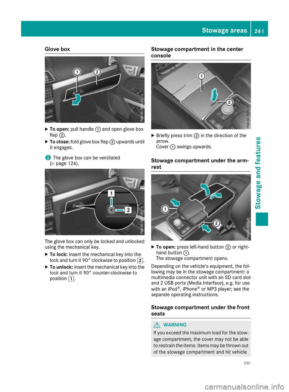 MERCEDES-BENZ E-Class CABRIOLET 2016 C207 Owners Manual Glove box
XTo open:pull handle :and open glove box
flap ;.
XTo close: fold glove box flap ;upwards until
it engages.
iThe glove box can be ventilated
(Ypage 126).
The glove box can only be locked and MERCEDES-BENZ E-Class CABRIOLET 2016 C207 Owners Manual Glove box
XTo open:pull handle :and open glove box
flap ;.
XTo close: fold glove box flap ;upwards until
it engages.
iThe glove box can be ventilated
(Ypage 126).
The glove box can only be locked and