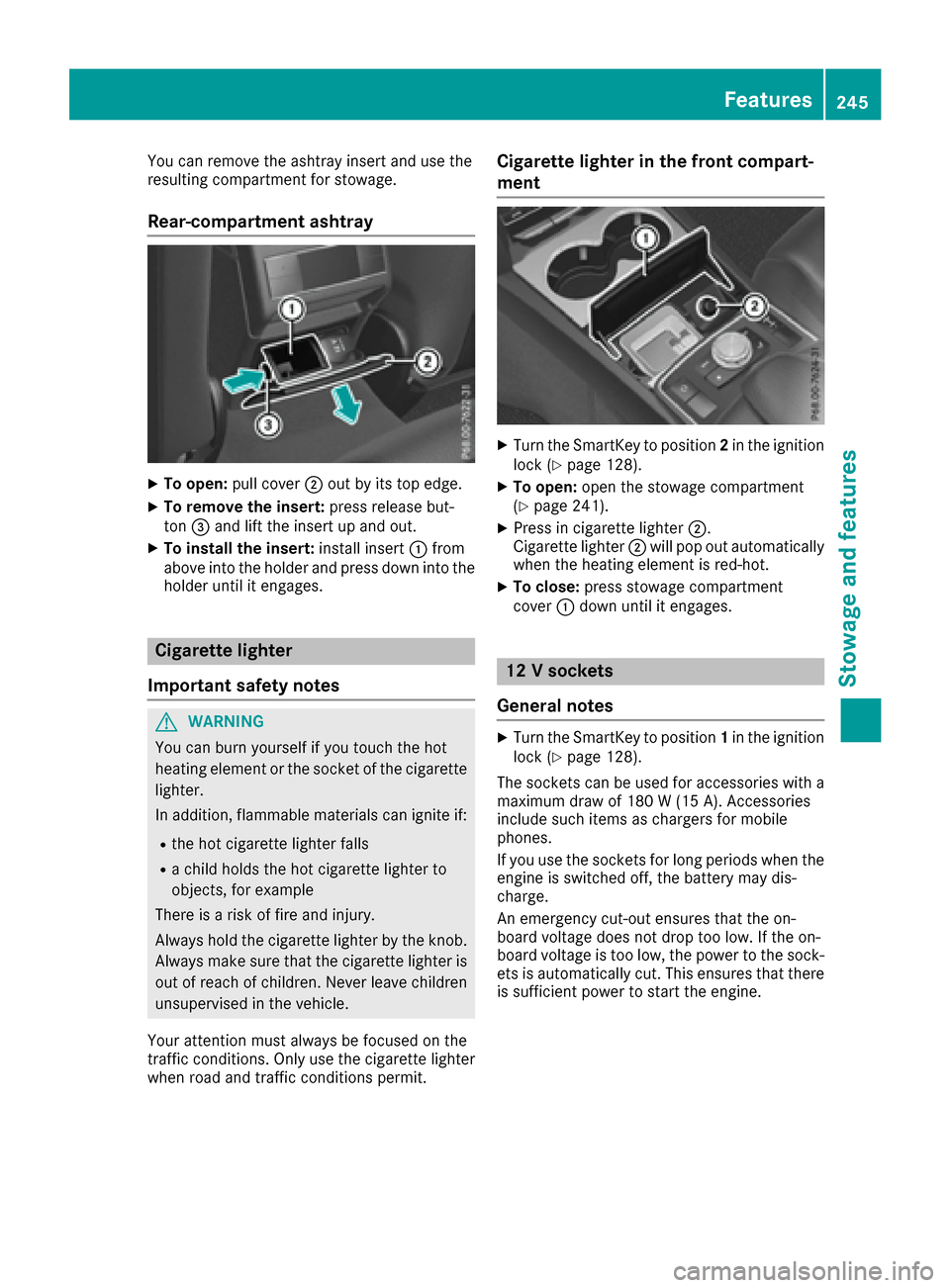 MERCEDES-BENZ E-Class CABRIOLET 2016 C207 Owners Manual You can remove the ashtray insert and use the
resulting compartment for stowage.
Rear-compartment ashtray
XTo open:pull cover ;out by its top edge.
XTo remove the insert: press release but-
ton =and l MERCEDES-BENZ E-Class CABRIOLET 2016 C207 Owners Manual You can remove the ashtray insert and use the
resulting compartment for stowage.
Rear-compartment ashtray
XTo open:pull cover ;out by its top edge.
XTo remove the insert: press release but-
ton =and l