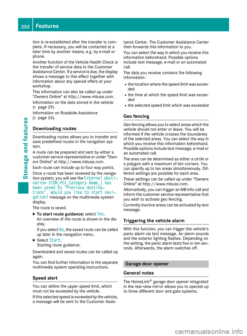 MERCEDES-BENZ E-Class CABRIOLET 2016 C207 Owners Manual tion is re-established after the transfer is com-
plete. If necessary, you will be contacted at a
later time by another means, e.g. by e-mail or
phone.
Another function of the Vehicle Health Check is
MERCEDES-BENZ E-Class CABRIOLET 2016 C207 Owners Manual tion is re-established after the transfer is com-
plete. If necessary, you will be contacted at a
later time by another means, e.g. by e-mail or
phone.
Another function of the Vehicle Health Check is
