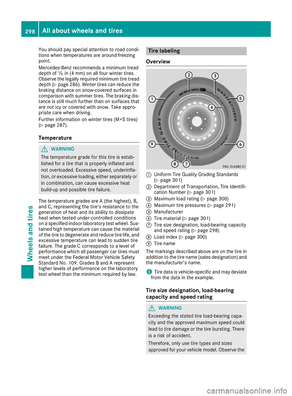 MERCEDES-BENZ E-Class CABRIOLET 2016 C207 Owners Manual You should pay special attention to road condi-
tions when temperatures are around freezing
point.
Mercedes-Benz recommends a minimum tread
depth ofãin (4 mm) on all four winter tires.
Observe the le MERCEDES-BENZ E-Class CABRIOLET 2016 C207 Owners Manual You should pay special attention to road condi-
tions when temperatures are around freezing
point.
Mercedes-Benz recommends a minimum tread
depth ofãin (4 mm) on all four winter tires.
Observe the le