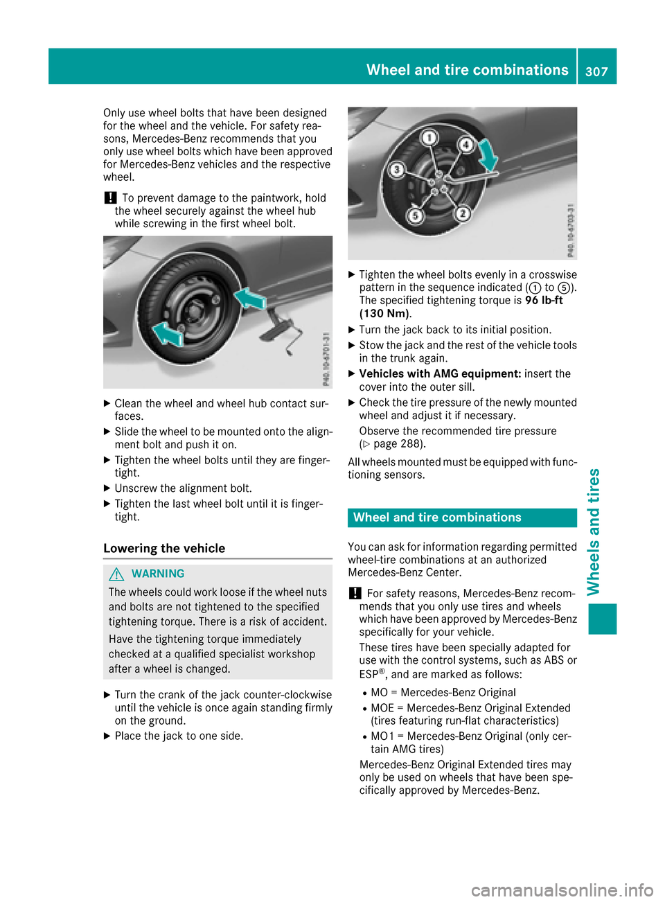 MERCEDES-BENZ E-Class CABRIOLET 2016 C207 Owners Manual Only use wheel bolts that have been designed
for the wheel and the vehicle. For safety rea-
sons, Mercedes-Benz recommends that you
only use wheel bolts which have been approved
for Mercedes-Benz vehi MERCEDES-BENZ E-Class CABRIOLET 2016 C207 Owners Manual Only use wheel bolts that have been designed
for the wheel and the vehicle. For safety rea-
sons, Mercedes-Benz recommends that you
only use wheel bolts which have been approved
for Mercedes-Benz vehi