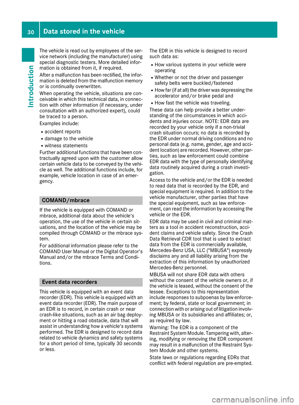 MERCEDES-BENZ E-Class CABRIOLET 2016 C207 Owners Manual The vehicle is read out by employees of the ser-
vice network (including the manufacturer) using
special diagnostic testers. More detailed infor-
mation is obtained from it, if required.
After a malfu MERCEDES-BENZ E-Class CABRIOLET 2016 C207 Owners Manual The vehicle is read out by employees of the ser-
vice network (including the manufacturer) using
special diagnostic testers. More detailed infor-
mation is obtained from it, if required.
After a malfu