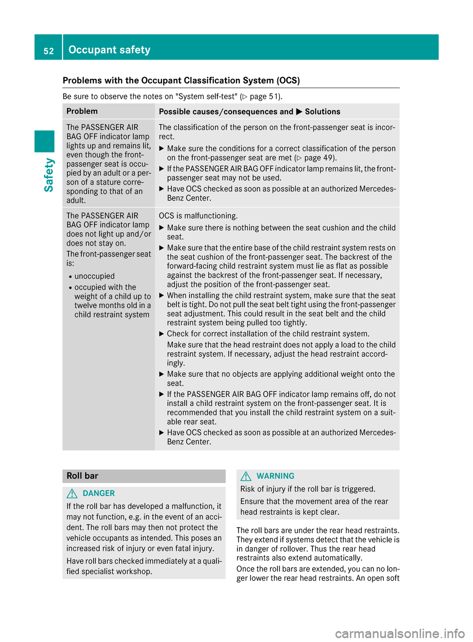 MERCEDES-BENZ E-Class CABRIOLET 2016 C207 Workshop Manual Problems with the Occupant Classification System (OCS)
Be sure to observe the notes on "System self-test" (Ypage 51).
ProblemPossible causes/consequences andMSolutions
The PASSENGER AIR
BAG OFF indica MERCEDES-BENZ E-Class CABRIOLET 2016 C207 Workshop Manual Problems with the Occupant Classification System (OCS)
Be sure to observe the notes on "System self-test" (Ypage 51).
ProblemPossible causes/consequences andMSolutions
The PASSENGER AIR
BAG OFF indica