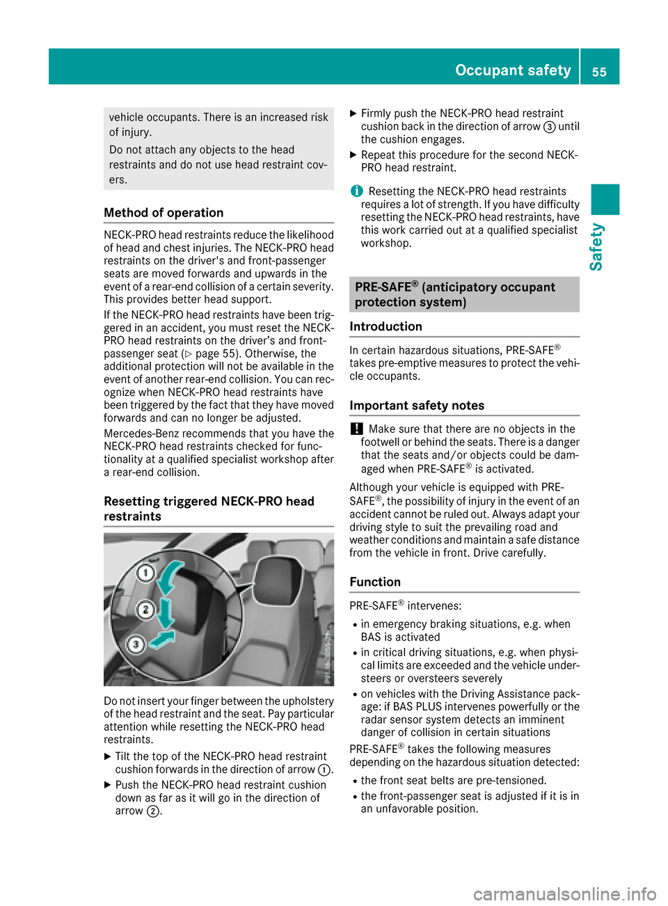 MERCEDES-BENZ E-Class CABRIOLET 2016 C207 Workshop Manual vehicle occupants. There is an increased risk
of injury.
Do not attach any objects to the head
restraints and do not use head restraint cov-
ers.
Method of operation
NECK-PRO head restraints reduce th MERCEDES-BENZ E-Class CABRIOLET 2016 C207 Workshop Manual vehicle occupants. There is an increased risk
of injury.
Do not attach any objects to the head
restraints and do not use head restraint cov-
ers.
Method of operation
NECK-PRO head restraints reduce th