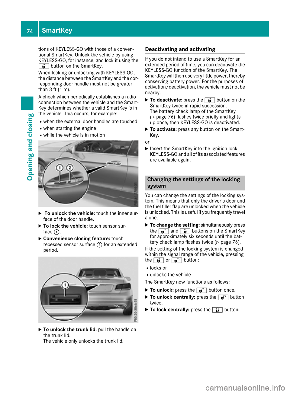 MERCEDES-BENZ E-Class CABRIOLET 2016 C207 Owners Manual tions of KEYLESS-GO with those of a conven-
tional SmartKey. Unlock the vehicle by using
KEYLESS-GO, for instance, and lock it using the
&button on the SmartKey.
When locking or unlocking with KEYLESS MERCEDES-BENZ E-Class CABRIOLET 2016 C207 Owners Manual tions of KEYLESS-GO with those of a conven-
tional SmartKey. Unlock the vehicle by using
KEYLESS-GO, for instance, and lock it using the
&button on the SmartKey.
When locking or unlocking with KEYLESS