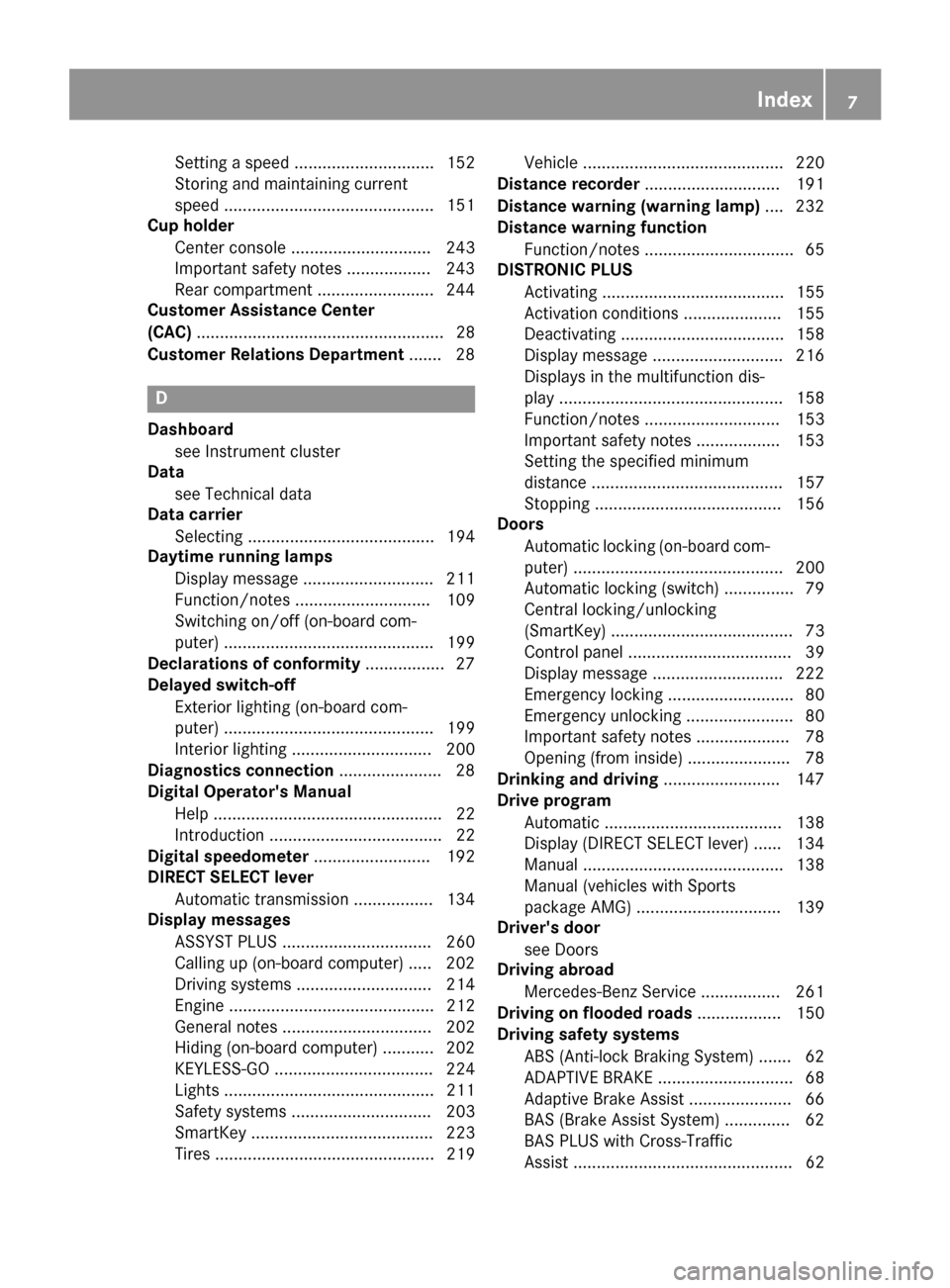 MERCEDES-BENZ E-Class CABRIOLET 2016 C207 Owners Manual Setting a speed .............................. 152
Storing and maintaining current
speed ............................................. 151
Cup holder
Center console .............................. 243
MERCEDES-BENZ E-Class CABRIOLET 2016 C207 Owners Manual Setting a speed .............................. 152
Storing and maintaining current
speed ............................................. 151
Cup holder
Center console .............................. 243