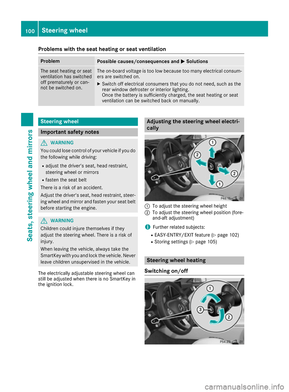 MERCEDES-BENZ CLS-Class 2016 W218 Owners Manual Problems with the seat heating or seat ventilation
ProblemPossible causes/consequences andMSolutions
The seat heating or seat
ventilation has switched
off prematurely or can-
not be switched on.The on