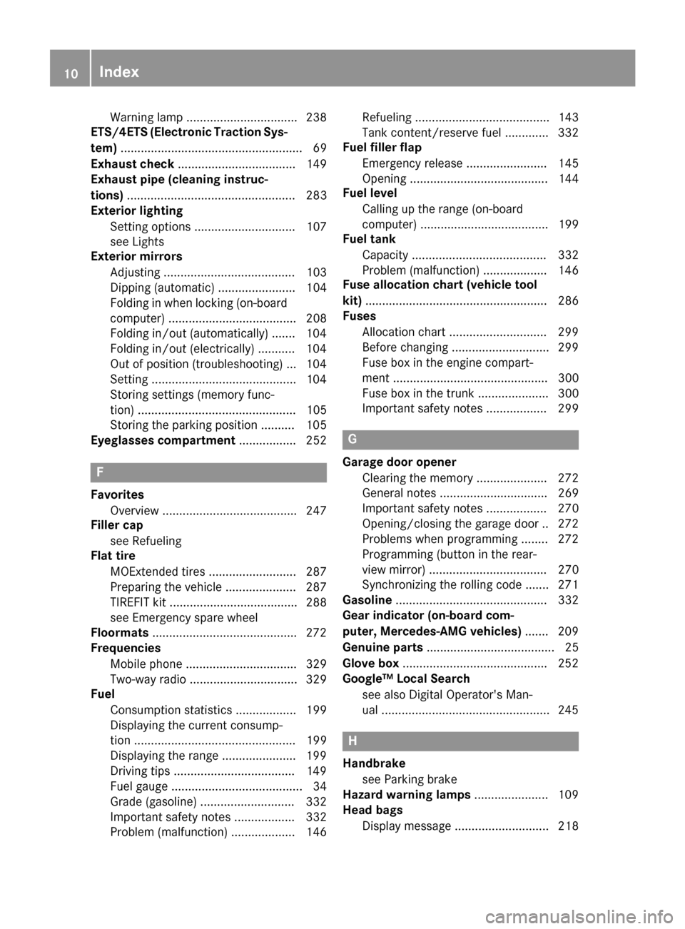 MERCEDES-BENZ CLS-Class 2016 W218 User Guide Warning lamp ................................. 238
ETS/4ETS (Electronic Traction Sys-
tem) ...................................................... 69
Exhaust check ................................... 1