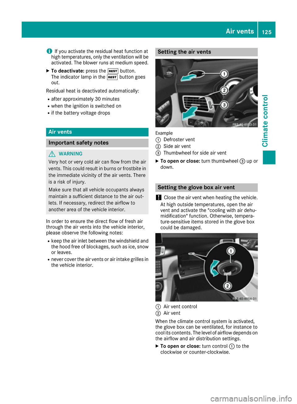 MERCEDES-BENZ CLS-Class 2016 W218 Owners Manual iIf you activate the residual heat function at
high temperatures, only the ventilation will be
activated. The blower runs at medium speed.
XTo deactivate: press theÌbutton.
The indicator lamp in the 