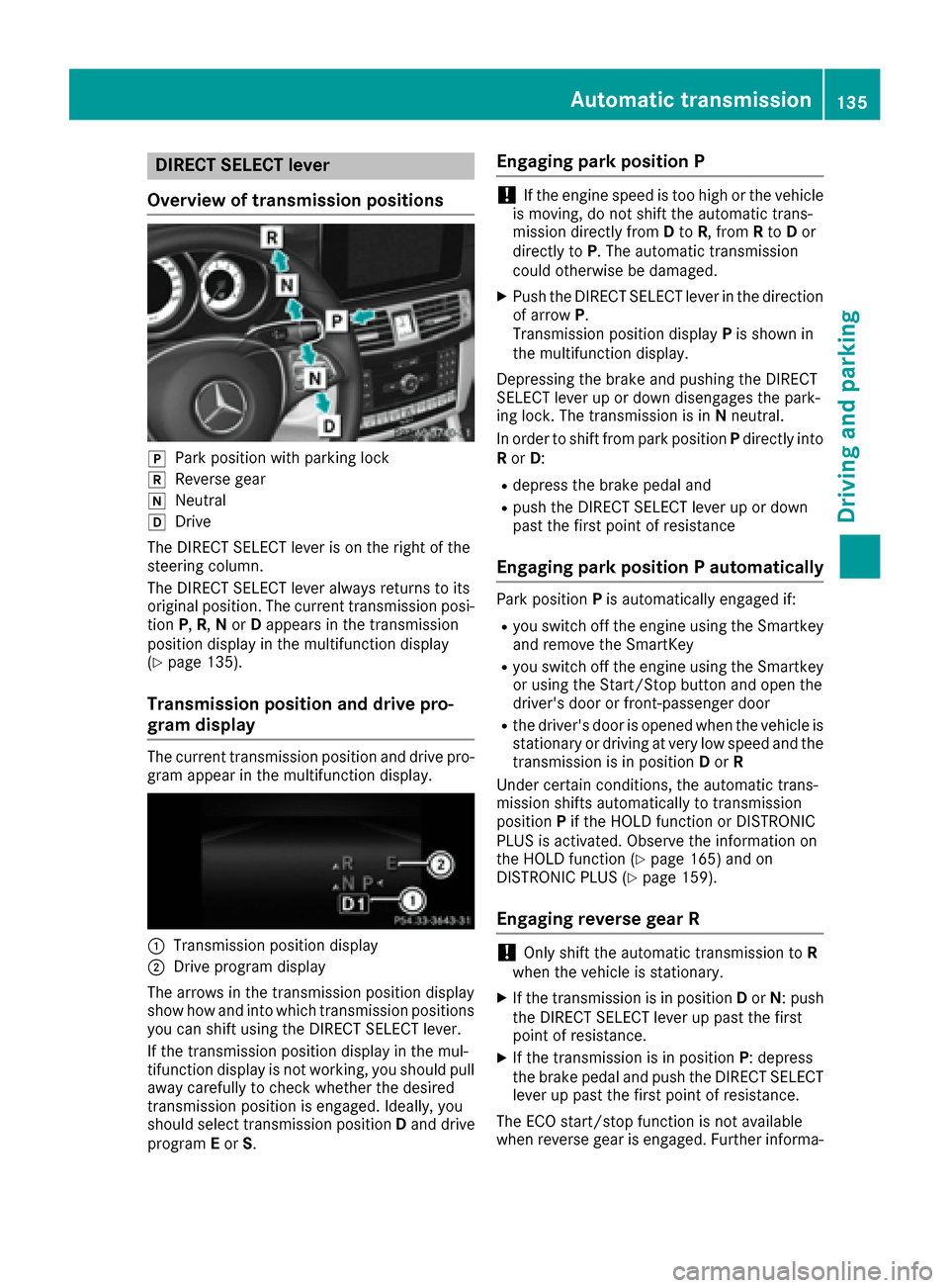 MERCEDES-BENZ CLS-Class 2016 W218 Owners Guide DIRECT SELECT lever
Overview of transmission positions
jPar kposition wit hparking loc k
kReversegear
iNeutral
hDrive
The DIREC TSELECT lever is on th eright of th e
steerin gcolumn .
The DIREC TSELEC