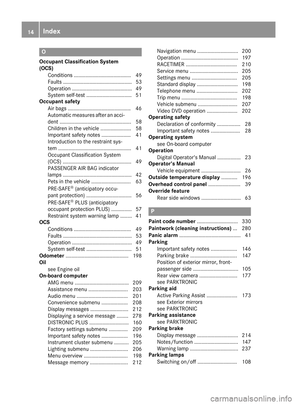 MERCEDES-BENZ CLS-Class 2016 W218 User Guide O
Occupant Classification System
(OCS)Conditions ....................................... 49
Faults ............................................... 53
Operation ........................................