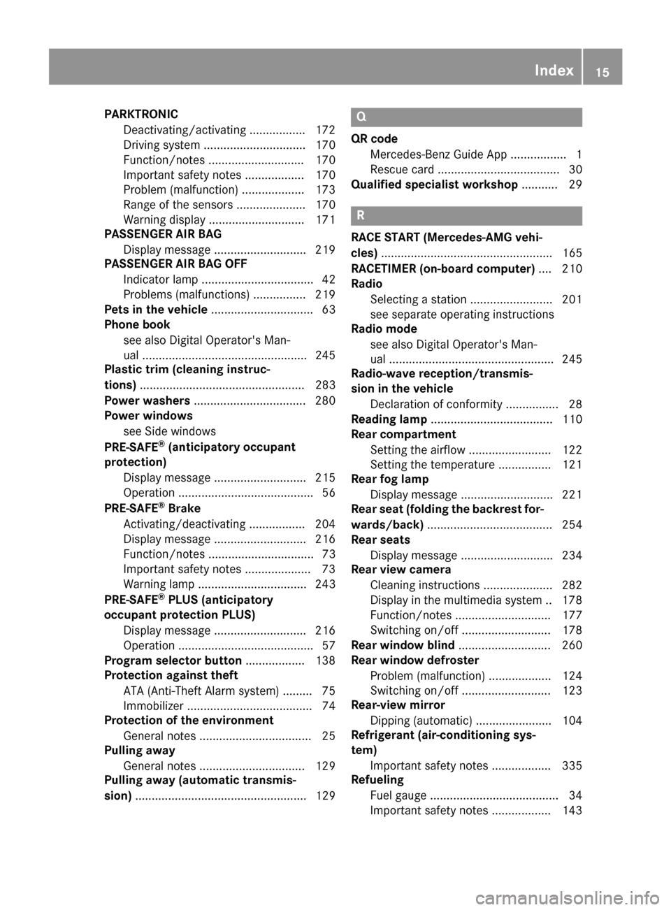 MERCEDES-BENZ CLS-Class 2016 W218 Owners Manual PARKTRONICDeactivating/activating ................. 172
Driving system ...............................1 70
Function/notes .............................1 70
Important safety notes .................. 17 MERCEDES-BENZ CLS-Class 2016 W218 Owners Manual PARKTRONICDeactivating/activating ................. 172
Driving system ...............................1 70
Function/notes .............................1 70
Important safety notes .................. 17