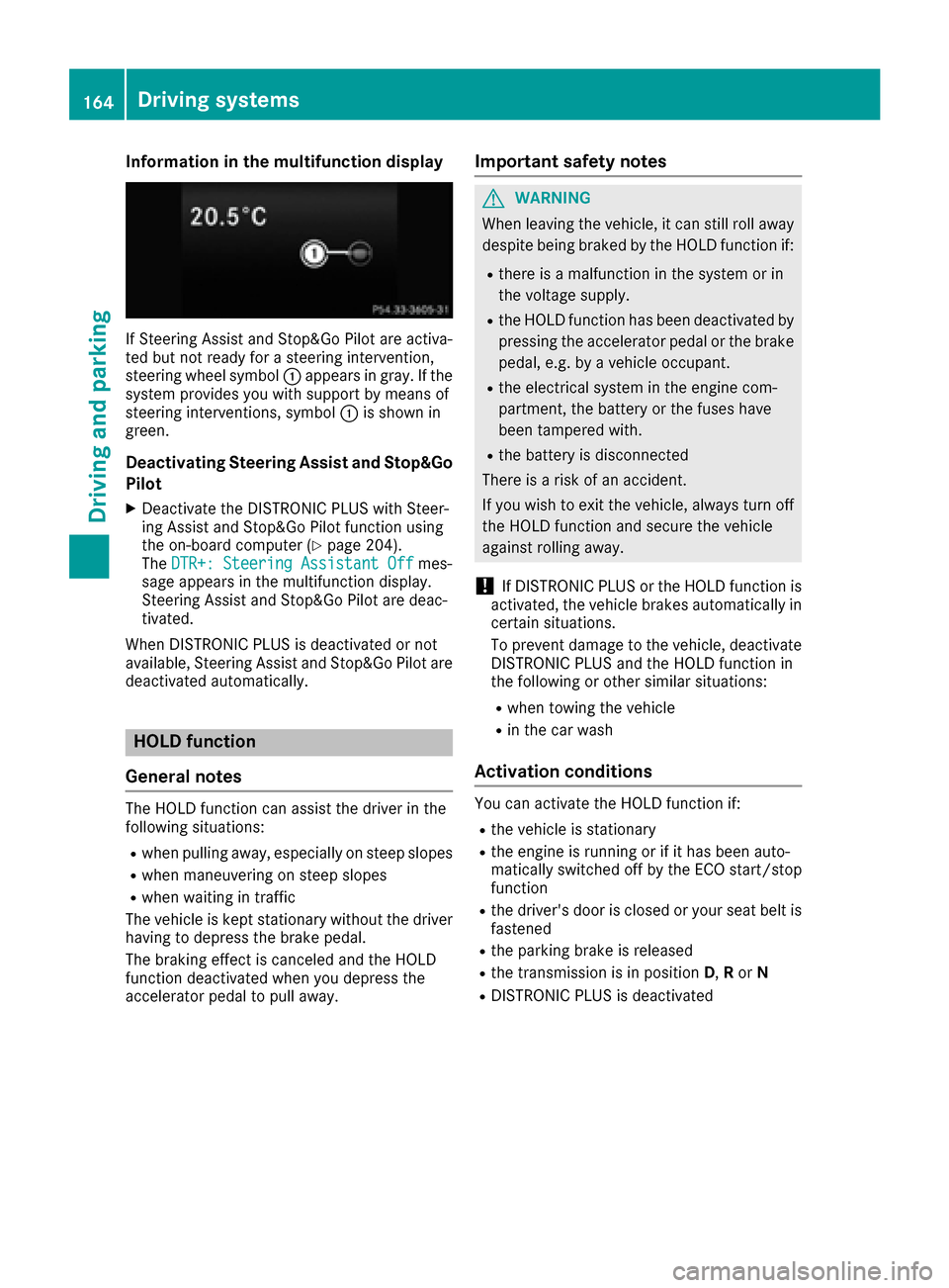 MERCEDES-BENZ CLS-Class 2016 W218 Owners Manual Information in the multifunction display
If Steering Assist and Stop&Go Pilot are activa-
ted but not ready for a steering intervention,
steering wheel symbol :appears ingray. Ifthe
system pro vides y MERCEDES-BENZ CLS-Class 2016 W218 Owners Manual Information in the multifunction display
If Steering Assist and Stop&Go Pilot are activa-
ted but not ready for a steering intervention,
steering wheel symbol :appears ingray. Ifthe
system pro vides y