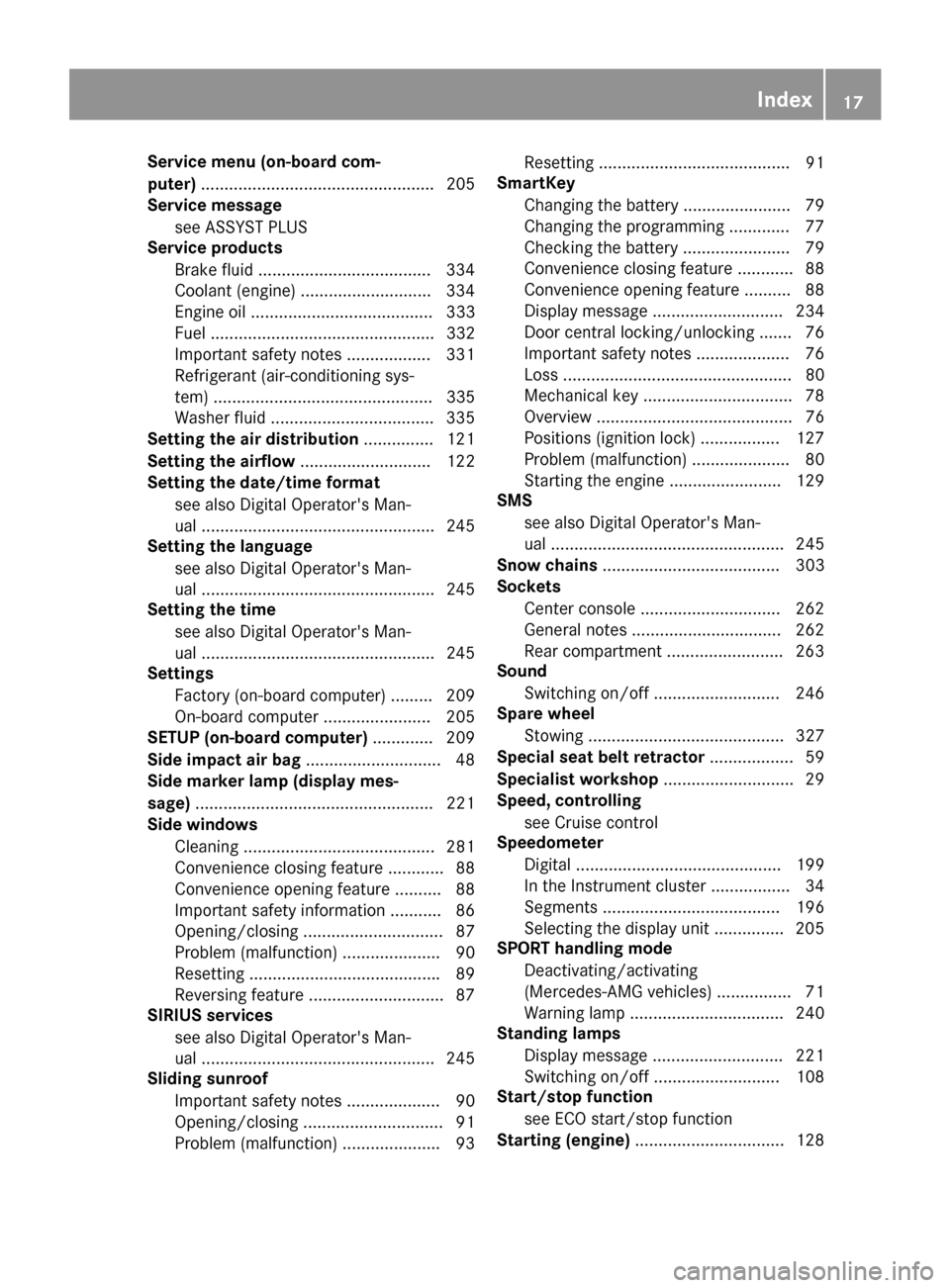 MERCEDES-BENZ CLS-Class 2016 W218 User Guide Service menu (on-board com-
puter).................................................. 205
Service message
see ASSYST PLUS
Service products
Brake fluid .....................................3 34
Coolant 