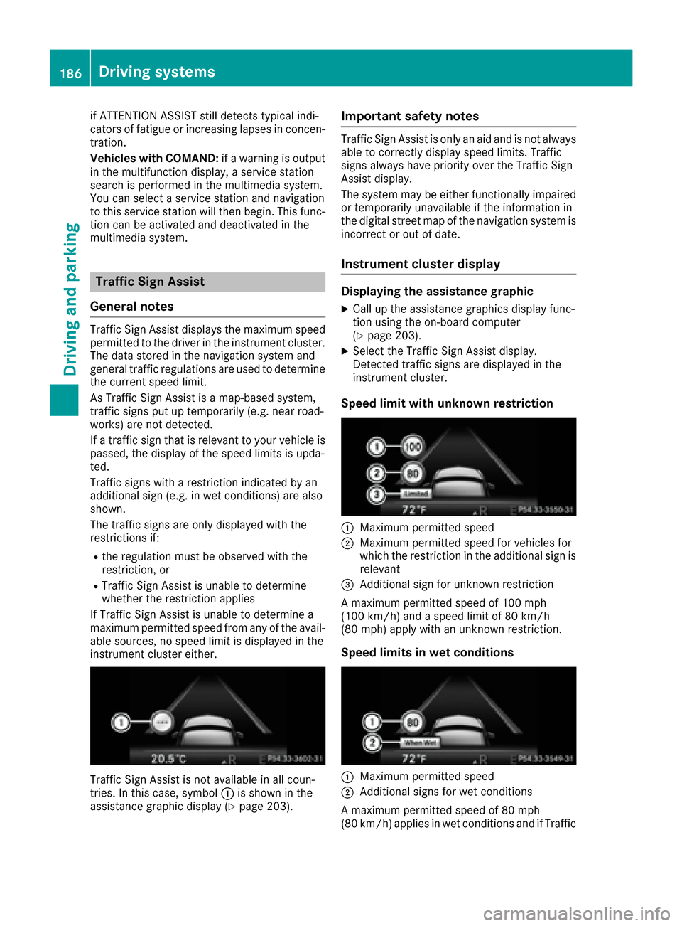 MERCEDES-BENZ CLS-Class 2016 W218 Owners Manual if ATTENTION ASSIST still detects typical indi-
cators of fatigue or increasing lapses in concen-
tration.
Vehicles with COMAND:if a warning is output
in the multifunction display, a service station
s MERCEDES-BENZ CLS-Class 2016 W218 Owners Manual if ATTENTION ASSIST still detects typical indi-
cators of fatigue or increasing lapses in concen-
tration.
Vehicles with COMAND:if a warning is output
in the multifunction display, a service station
s