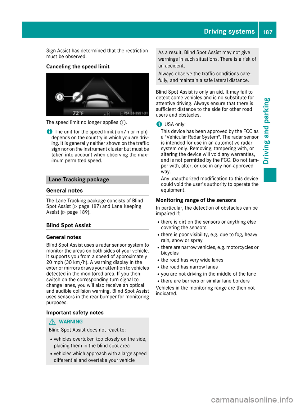 MERCEDES-BENZ CLS-Class 2016 W218 Owners Guide Sign Assist has determined that the restriction
must be observed.
Canceling the speed limit
The speed limit no longer applies:.
iThe unit for the speed limit (km/h or mph)
depends on the country in wh MERCEDES-BENZ CLS-Class 2016 W218 Owners Guide Sign Assist has determined that the restriction
must be observed.
Canceling the speed limit
The speed limit no longer applies:.
iThe unit for the speed limit (km/h or mph)
depends on the country in wh