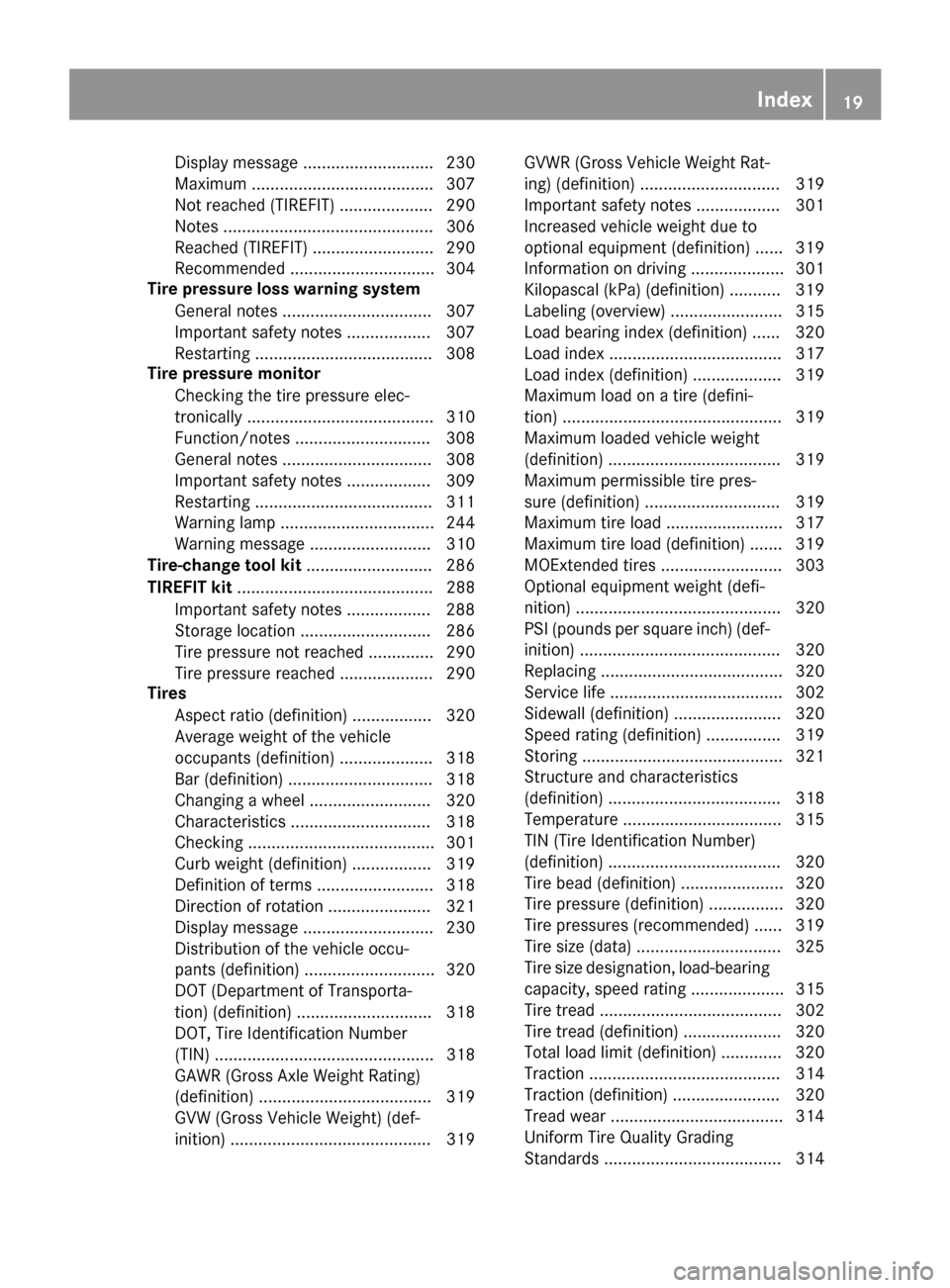 MERCEDES-BENZ CLS-Class 2016 W218 Owners Manual Display message ............................ 230
Maximum ....................................... 307
Not reached (TIREFIT) .................... 290
Notes ............................................. 