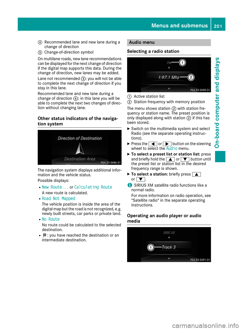 MERCEDES-BENZ CLS-Class 2016 W218 Owners Manual ?Recommended laneand ne wlan eduring a
chang eof direction
AChange-of-direction symbol
On multilan eroads, ne wlan erecommendation s
can be displayed for th enext chang eof direction
if th edigital ma MERCEDES-BENZ CLS-Class 2016 W218 Owners Manual ?Recommended laneand ne wlan eduring a
chang eof direction
AChange-of-direction symbol
On multilan eroads, ne wlan erecommendation s
can be displayed for th enext chang eof direction
if th edigital ma