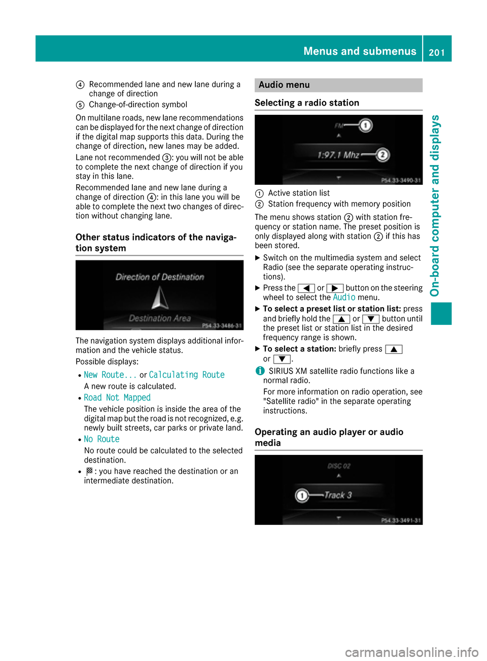 MERCEDES-BENZ CLS-Class 2016 W218 Owners Manual ?Recommended laneand ne wlan eduring a
chang eof direction
AChange-of-direction symbol
On multilan eroads, ne wlan erecommendation s
can be displayed for th enext chang eof direction
if th edigital ma