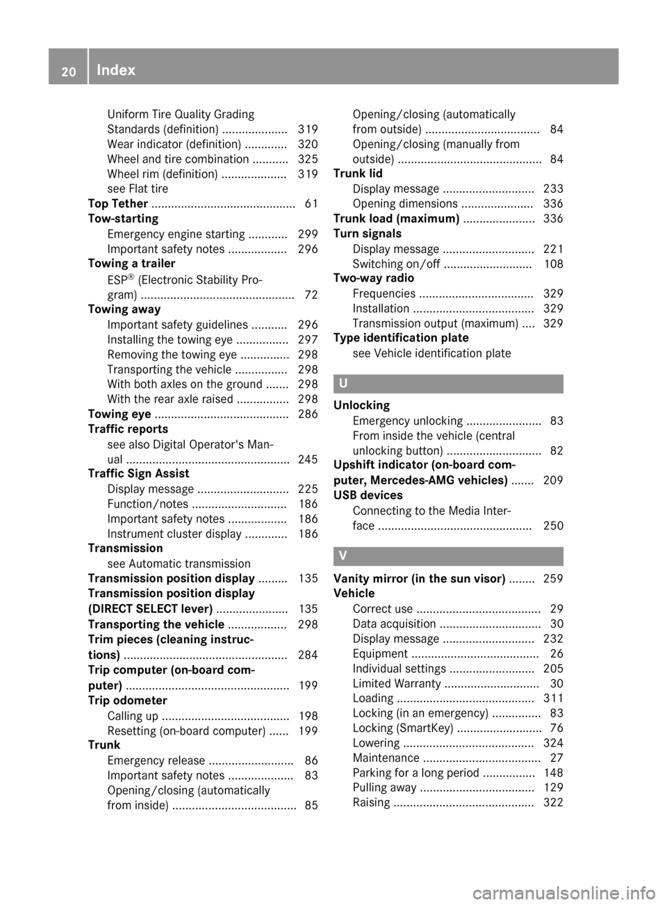 MERCEDES-BENZ CLS-Class 2016 W218 Owners Manual Uniform Tire Quality Grading
Standards (definition) .................... 319
Wear indicator (definition) .............320
Wheel and tire combination ........... 325
Wheel rim (definition) ............