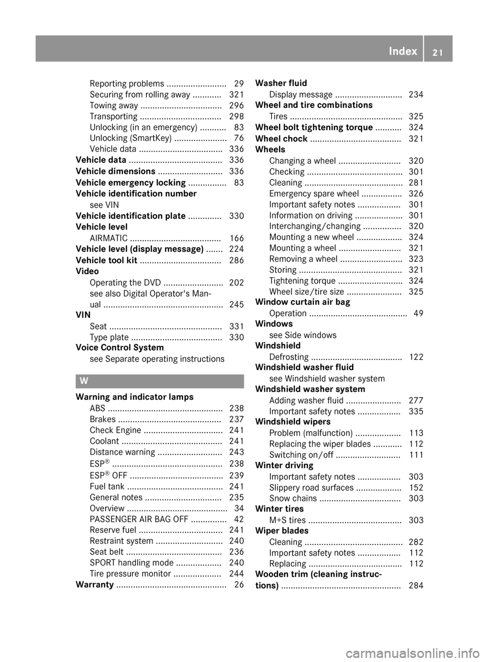 MERCEDES-BENZ CLS-Class 2016 W218 Owners Manual Reporting problems........................ .29
Securing from rolling away ............ 321
Towing away .................................. 296
Transporting .................................. 298
Unlock