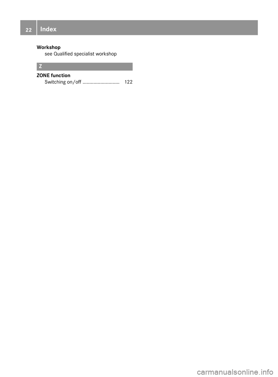 MERCEDES-BENZ CLS-Class 2016 W218 Owners Guide Workshopsee Qualified specialist workshop
Z
ZONE functionSwitching on/off ........................... 122
22Index 