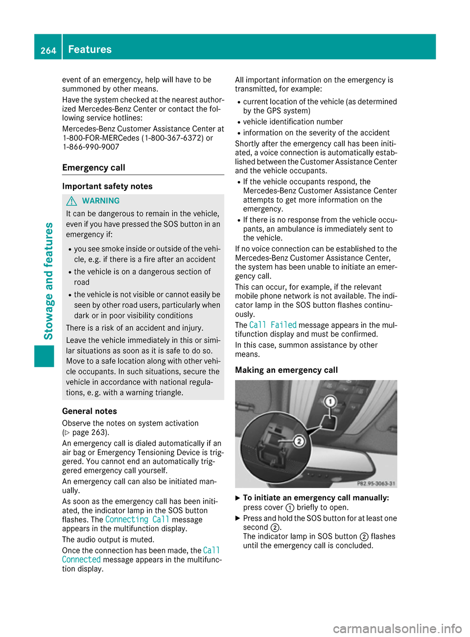 MERCEDES-BENZ CLS-Class 2016 W218 Owners Manual event of an emergency, help will have to be
summoned by other means.
Have the system checked at the nearest author-
ized Mercedes-Benz Center or contact the fol-
lowing service hotlines:
Mercedes-Benz MERCEDES-BENZ CLS-Class 2016 W218 Owners Manual event of an emergency, help will have to be
summoned by other means.
Have the system checked at the nearest author-
ized Mercedes-Benz Center or contact the fol-
lowing service hotlines:
Mercedes-Benz