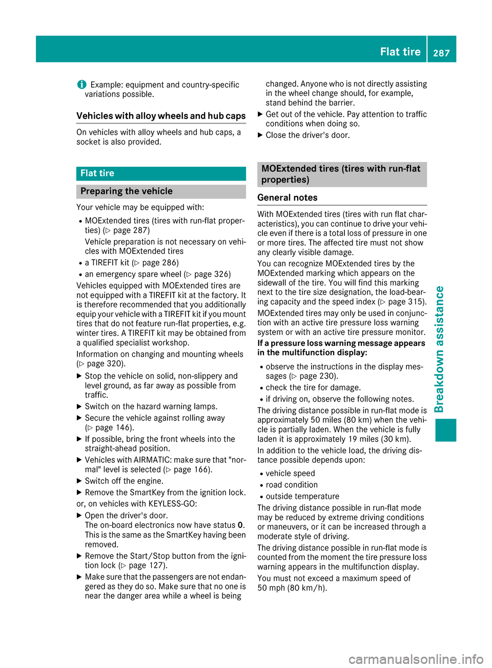 MERCEDES-BENZ CLS-Class 2016 W218 Owners Guide iExample: equipment and country-specific
variations possible.
Vehicles with alloy wheels and hub caps
On vehicles with alloy wheels and hub caps, a
socket is also provided.
Flat tire
Preparing the veh