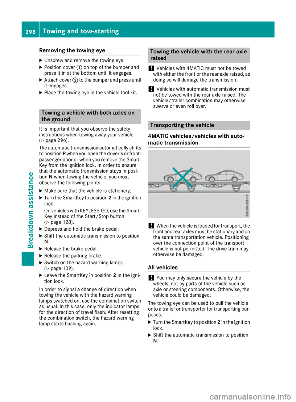 MERCEDES-BENZ CLS-Class 2016 W218 Owners Manual Removing the towing eye
XUnscrew and remove the towing eye.
XPosition cover:on top of the bumper and
press it in at the bottom until it engages.
XAttach cover ;to the bumper and press until
it engages