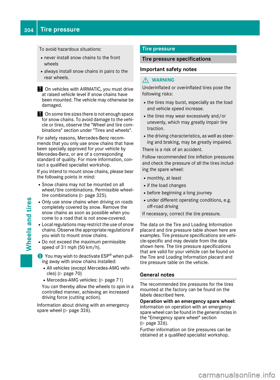 MERCEDES-BENZ CLS-Class 2016 W218 Owners Manual To avoid hazardous situations:
Rnever install snow chains to the front
wheels
Ralways install snow chains in pairs to the
rear wheels.
!On vehicles with AIRMATIC, you must drive
at raised vehicle leve MERCEDES-BENZ CLS-Class 2016 W218 Owners Manual To avoid hazardous situations:
Rnever install snow chains to the front
wheels
Ralways install snow chains in pairs to the
rear wheels.
!On vehicles with AIRMATIC, you must drive
at raised vehicle leve
