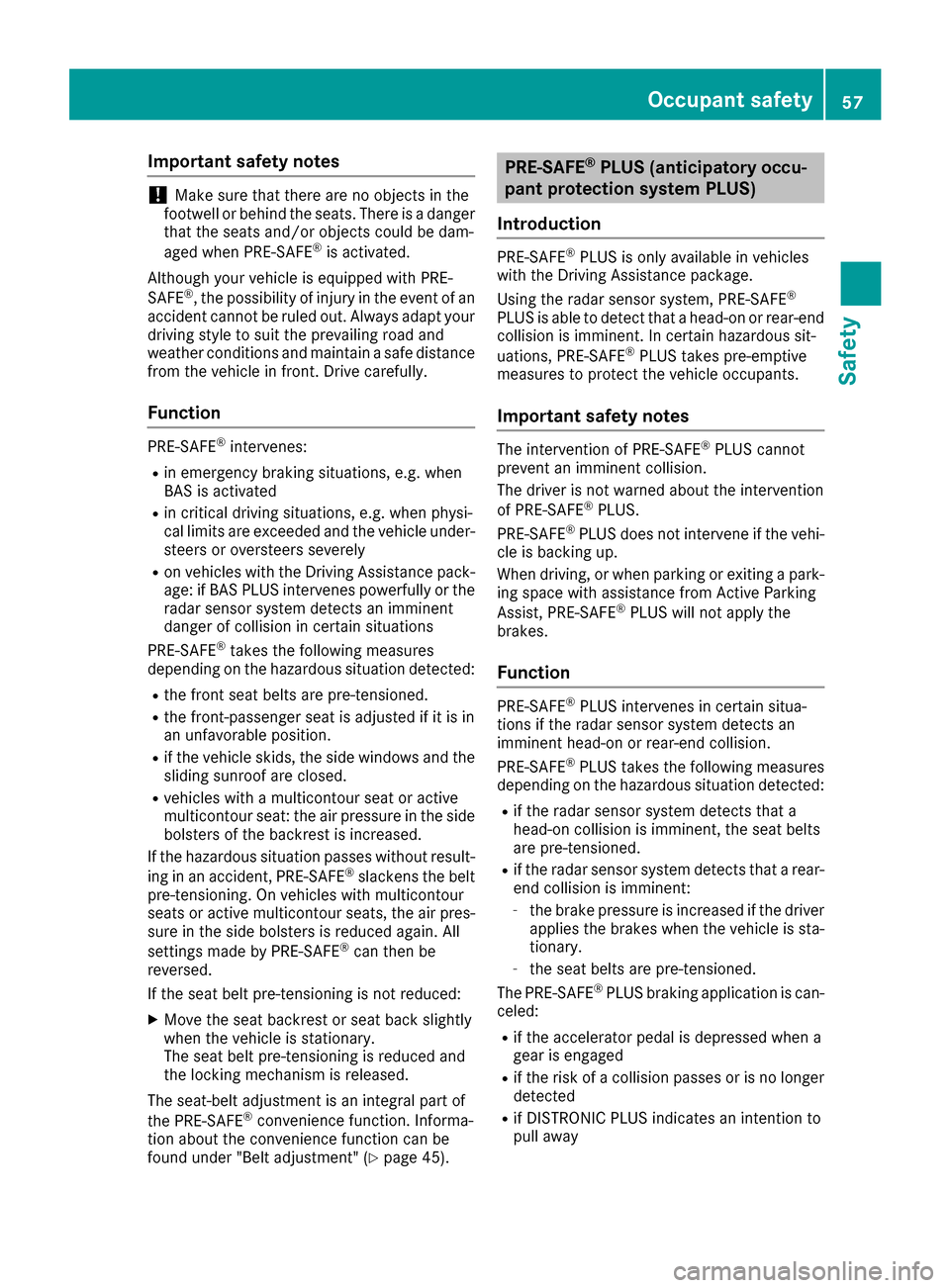 MERCEDES-BENZ CLS-Class 2016 W218 Owners Manual Important safety notes
!Makesur ethat there are no objects in th e
footwell or behind th eseats. Ther eis adanger
that th eseat sand/o robjects could be dam-
aged when PRE-SAF E
®is activated.
Althou MERCEDES-BENZ CLS-Class 2016 W218 Owners Manual Important safety notes
!Makesur ethat there are no objects in th e
footwell or behind th eseats. Ther eis adanger
that th eseat sand/o robjects could be dam-
aged when PRE-SAF E
®is activated.
Althou