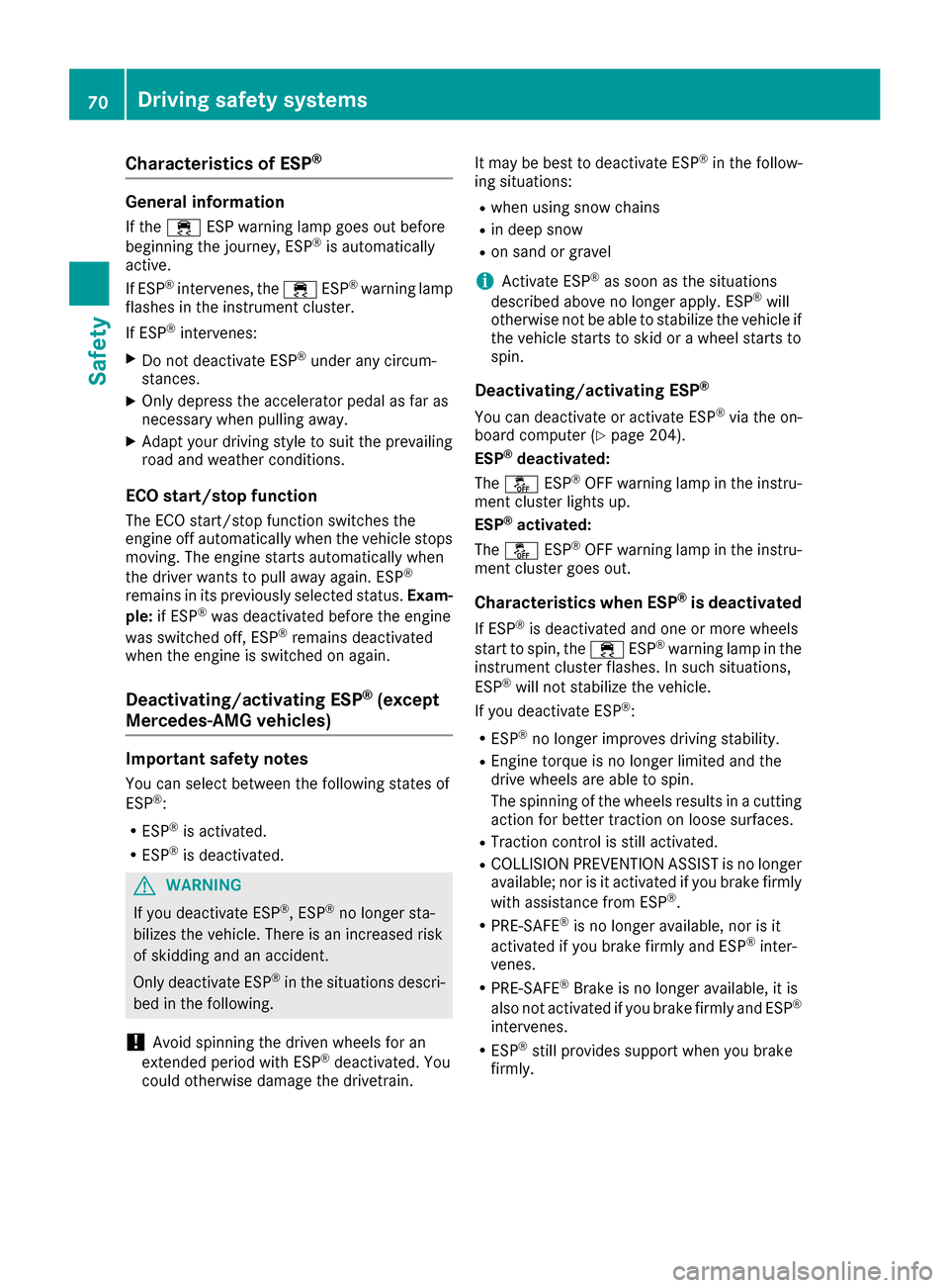 MERCEDES-BENZ CLS-Class 2016 W218 Manual PDF Characteristics of ESP®
General information
If the÷ ESP warning lamp goes out before
beginning the journey, ESP®is automatically
active.
If ESP
®intervenes, the ÷ESP®warning lamp
flashes in the MERCEDES-BENZ CLS-Class 2016 W218 Manual PDF Characteristics of ESP®
General information
If the÷ ESP warning lamp goes out before
beginning the journey, ESP®is automatically
active.
If ESP
®intervenes, the ÷ESP®warning lamp
flashes in the