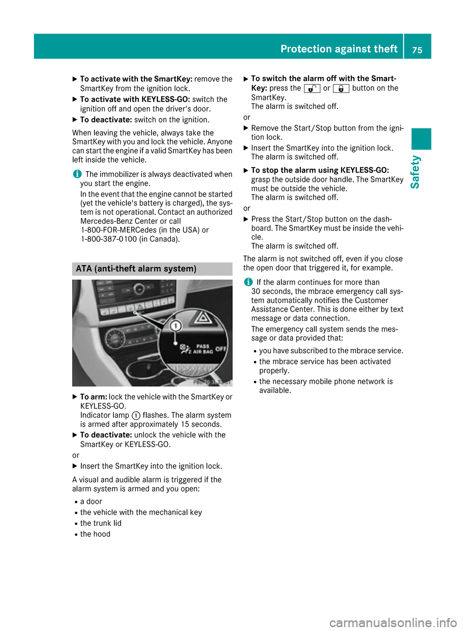 MERCEDES-BENZ CLS-Class 2016 W218 Owners Manual XTo activate with the SmartKey:remove the
SmartKey from the ignition lock.
XTo activate with KEYLESS-GO: switch the
ignition off and open the drivers door.
XTo deactivate: switch on the ignition.
Whe MERCEDES-BENZ CLS-Class 2016 W218 Owners Manual XTo activate with the SmartKey:remove the
SmartKey from the ignition lock.
XTo activate with KEYLESS-GO: switch the
ignition off and open the drivers door.
XTo deactivate: switch on the ignition.
Whe