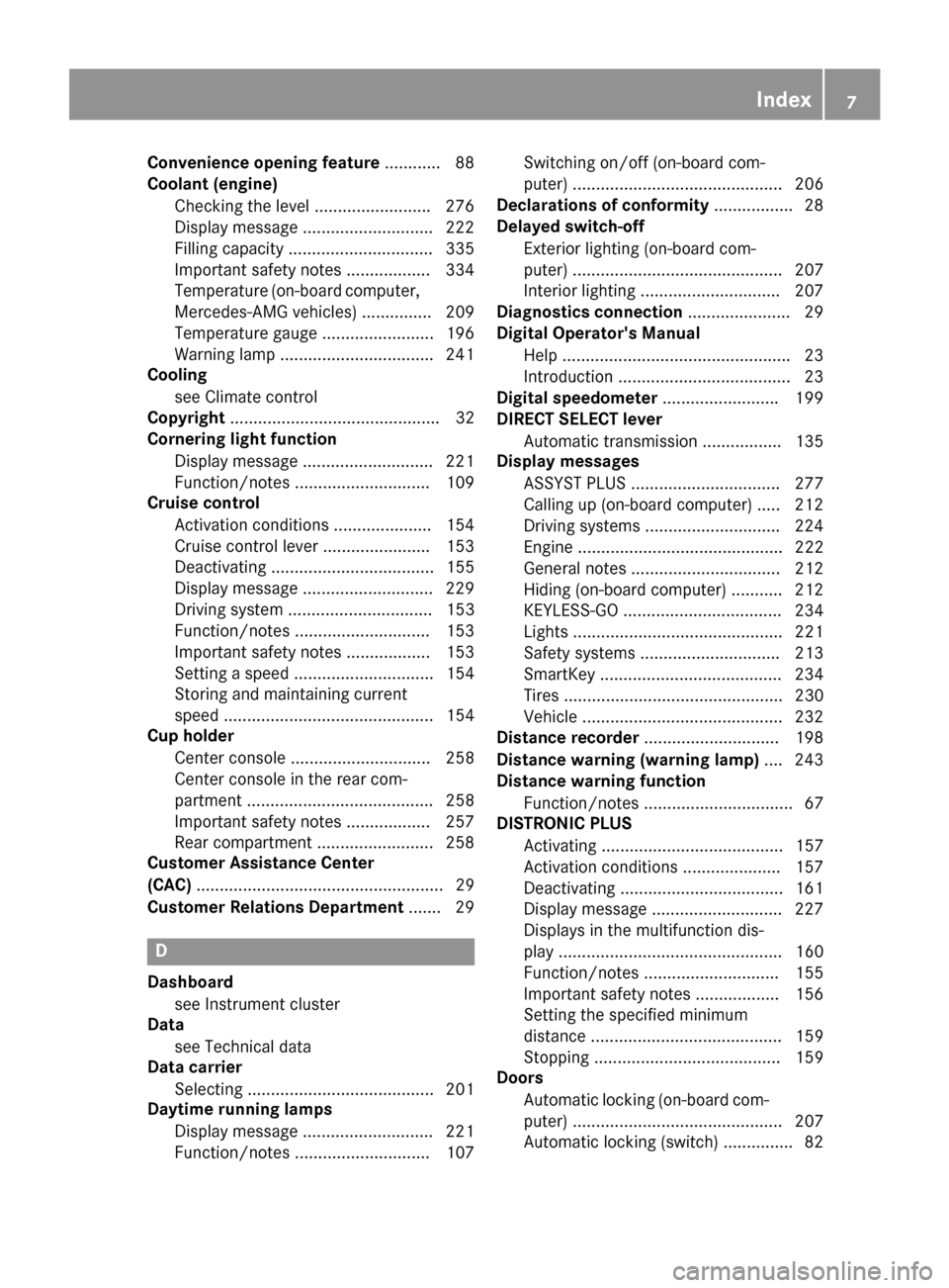 MERCEDES-BENZ CLS-Class 2016 W218 Owners Manual Convenience opening feature............ 88
Coolant (engine)
Checking the level ........................ .276
Display message ............................ 222
Filling capacity .........................