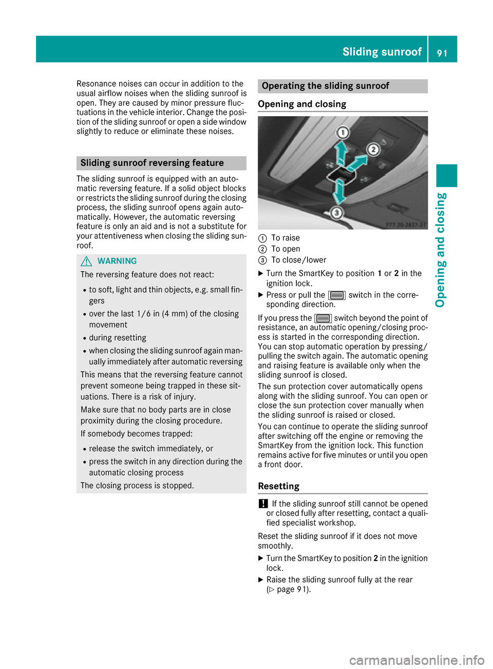 MERCEDES-BENZ CLS-Class 2016 W218 Owners Manual Resonance noises can occur in addition to the
usual airflow noises when th esliding sunroo fis
open .The yare caused by minor pressur efluc -
tuation sin th evehicl einterior. Change th eposi-
tion of MERCEDES-BENZ CLS-Class 2016 W218 Owners Manual Resonance noises can occur in addition to the
usual airflow noises when th esliding sunroo fis
open .The yare caused by minor pressur efluc -
tuation sin th evehicl einterior. Change th eposi-
tion of