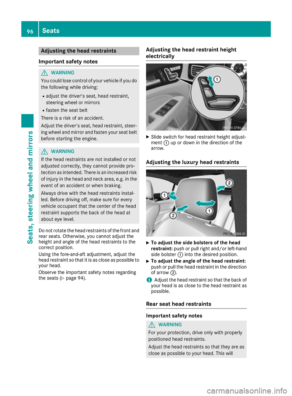 MERCEDES-BENZ CLS-Class 2016 W218 Owners Manual Adjusting the head restraints
Import ant safety notes
GWARNIN G
You could lose control of your vehicl eif you do
th efollowin gwhile driving:
Radjust th edrivers seat ,head restraint,
steering whee l