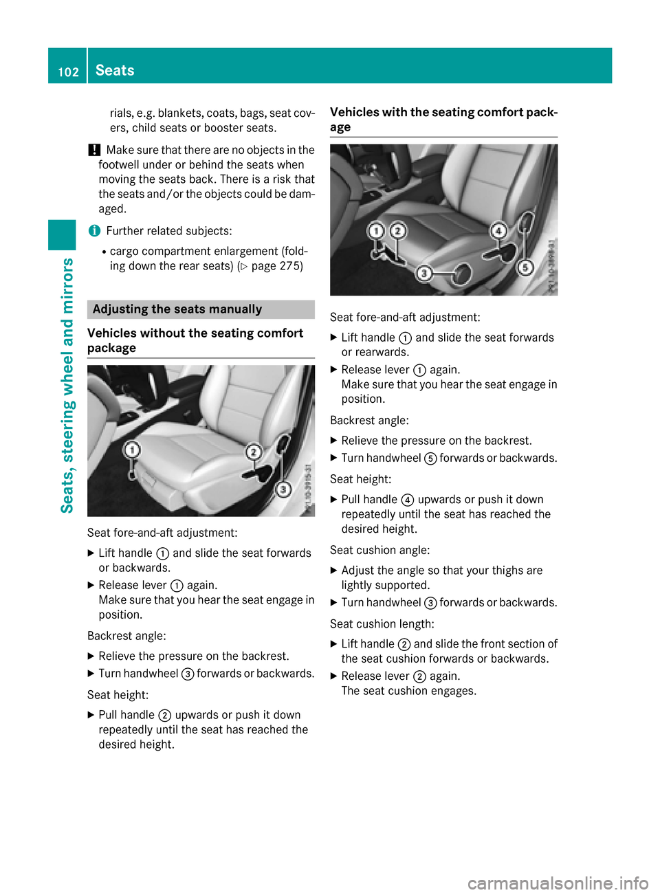 MERCEDES-BENZ CLA-Class 2016 C117 Owners Manual rials, e.g. blankets, coats, bags, seat cov-
ers, child seats or booster seats.
!Make sure that there are no objects in the
footwell under or behind the seats when
moving the seats back. There is a ri MERCEDES-BENZ CLA-Class 2016 C117 Owners Manual rials, e.g. blankets, coats, bags, seat cov-
ers, child seats or booster seats.
!Make sure that there are no objects in the
footwell under or behind the seats when
moving the seats back. There is a ri