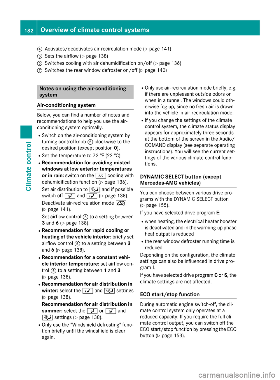 MERCEDES-BENZ CLA-Class 2016 C117 Owners Manual ?Activates/deactivates air-recirculation mode (Ypage 141)
ASets the airflow (Ypage 138)
BSwitches cooling with air dehumidification on/off (Ypage 136)
CSwitches the rear window defroster on/off (Ypage MERCEDES-BENZ CLA-Class 2016 C117 Owners Manual ?Activates/deactivates air-recirculation mode (Ypage 141)
ASets the airflow (Ypage 138)
BSwitches cooling with air dehumidification on/off (Ypage 136)
CSwitches the rear window defroster on/off (Ypage