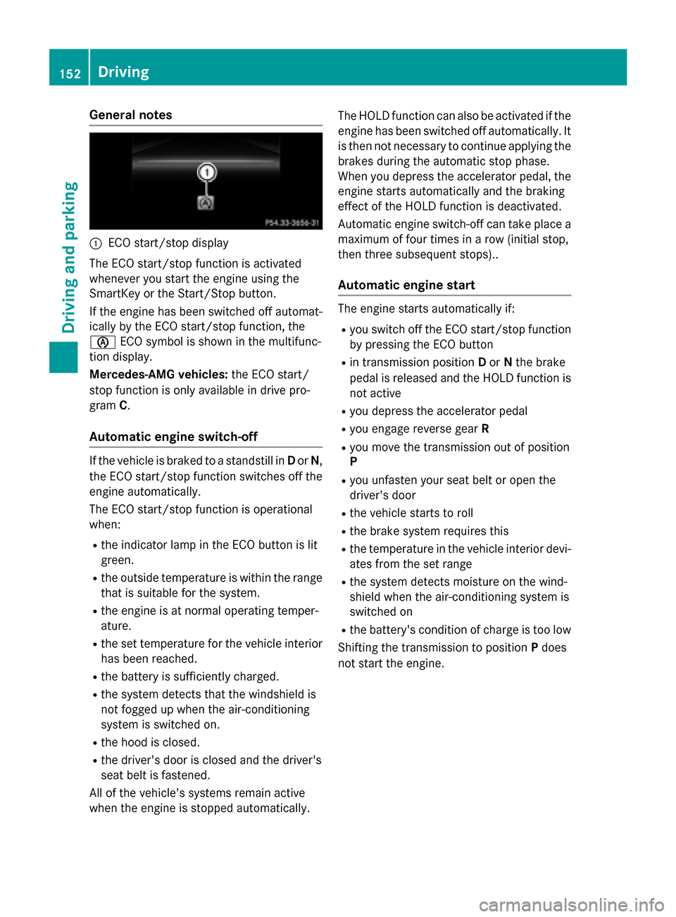 MERCEDES-BENZ CLA-Class 2016 C117 Owners Guide General notes
:ECO start/stop display
The ECO start/stop function is activated
whenever you start the engine using the
SmartKey or the Start/Stop button.
If the engine has been switched off automat-
i MERCEDES-BENZ CLA-Class 2016 C117 Owners Guide General notes
:ECO start/stop display
The ECO start/stop function is activated
whenever you start the engine using the
SmartKey or the Start/Stop button.
If the engine has been switched off automat-
i