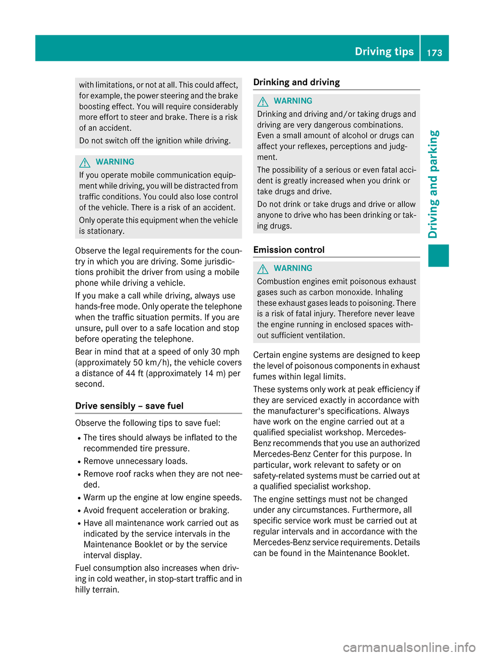 MERCEDES-BENZ CLA-Class 2016 C117 Service Manual with limitations, or not at all. This could affect,for example, the power steering and the brake
boosting effect. You will require considerably
more effort to steer and brake. There is a risk
of an ac MERCEDES-BENZ CLA-Class 2016 C117 Service Manual with limitations, or not at all. This could affect,for example, the power steering and the brake
boosting effect. You will require considerably
more effort to steer and brake. There is a risk
of an ac
